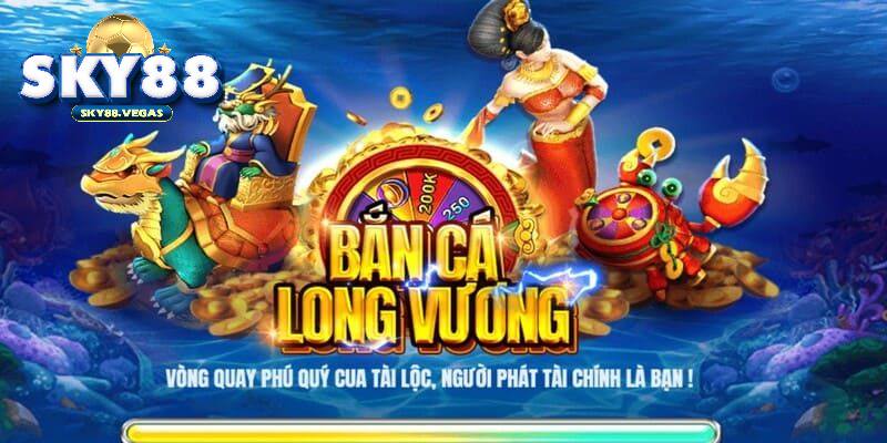 Bắn Cá Long Vương Hấp Dẫn - Rinh Thưởng Về Liền Tay